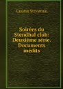 Soirees du Stendhal club: Deuxieme serie. Documents inedits - Casimir Stryienski