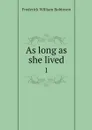 As long as she lived. 1 - Frederick William Robinson