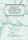 Racine venge microforme ; ou, Examen des Remarques grammaticales de m. l'abbe d'Olivet, sur les oeuvres de Racine - Pierre François Guyot Desfontaines