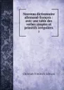 Nouveau dictionnaire allemand-francois : avec une table des verbes simples et primitifs irreguliers. 2 - Christian Friedrich Schwan