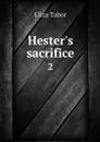 Hester's sacrifice. 2 - Eliza Tabor