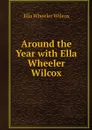 Around the Year with Ella Wheeler Wilcox - Ella Wheeler Wilcox