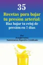 35 Recetas para Bajar tu Presion Arterial. Haz bajar tu reloj de presion en 7 dias - Joseph Correa