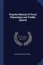 Popular Manual of Vocal Physiology and Visible Speech - Alexander Melville Bell