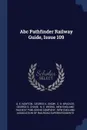 Abc Pathfinder Railway Guide, Issue 109 - A. E. Newton
