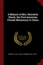 A Memoir of Mrs. Henrietta Shuck, the First American Female Missionary to China - Henrietta Hall Shuck, Jeremiah Bell Jeter