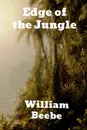 Edge of the jungle - William Beebe