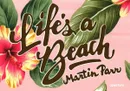 Martin Parr: Life's a Beach - Martin Parr