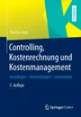 Controlling, Kostenrechnung und Kostenmanagement. Grundlagen - Anwendungen - Instrumente - Thomas Joos