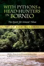 With Pythons & Head-Hunters in Borneo - Brian Row McNamee