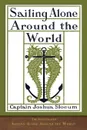 The Illustrated Sailing Alone Around the World. 125th Anniversary Edition - Joshua Slocum