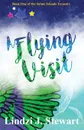 A Flying Visit. Book One of the Salute Islands Treasury - Lindzi. J. Stewart