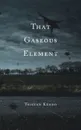 That Gaseous Element - Tristan Kendo