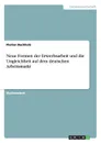 Neue Formen der Erwerbsarbeit und die Ungleichheit auf dem deutschen Arbeitsmarkt - Florian Buchholz