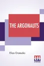 The Argonauts. Translated By Jeremiah Curtin - Eliza Orzeszko, Jeremiah Curtin