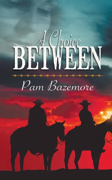 Обложка книги A Choice Between, Pam Bazemore