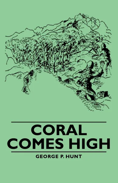 Обложка книги Coral Comes High, George P. Hunt