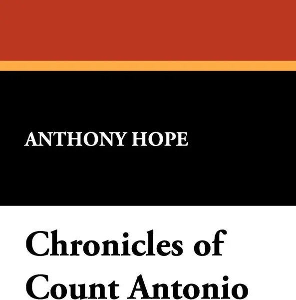 Обложка книги Chronicles of Count Antonio, Anthony Hope