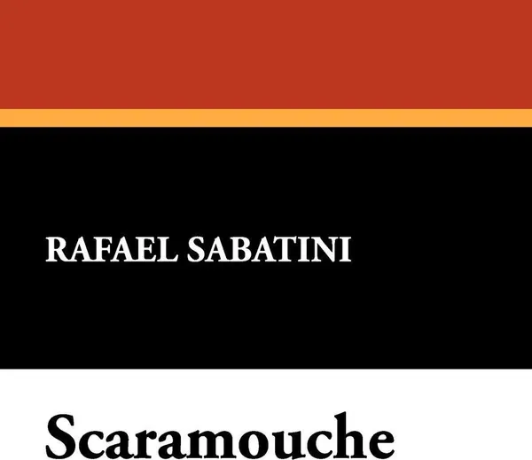 Обложка книги Scaramouche, Rafael Sabatini