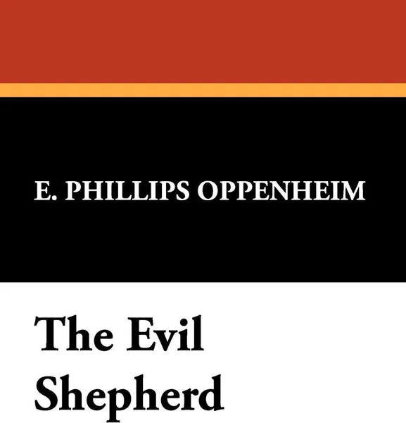 Обложка книги The Evil Shepherd, E. Phillips Oppenheim