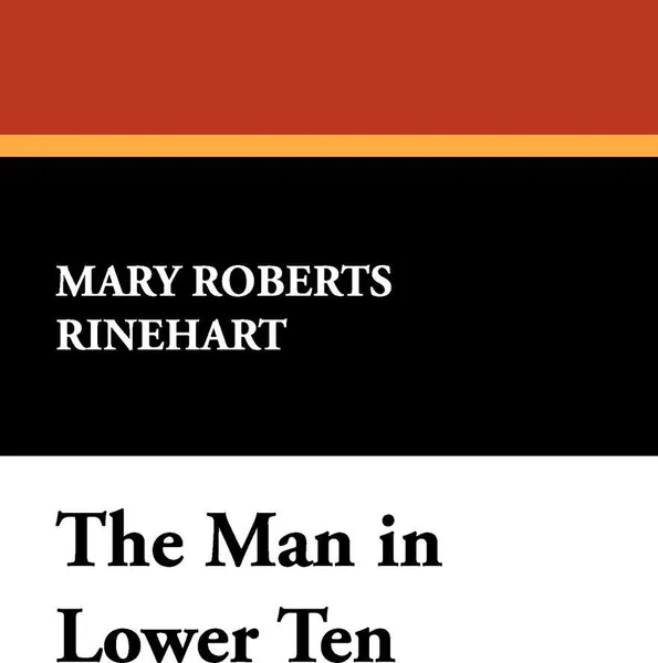 Обложка книги The Man in Lower Ten, Mary Roberts Rinehart