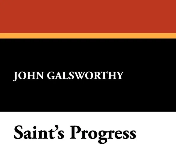 Обложка книги Saint's Progress, John Sir Galsworthy