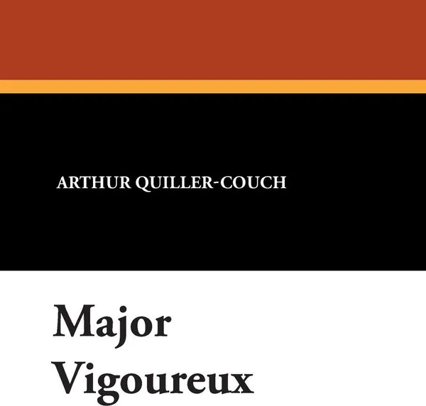 Обложка книги Major Vigoureux, Arthur Quiller-Couch