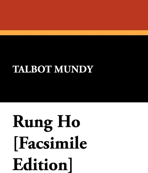 Обложка книги Rung Ho .Facsimile Edition., Talbot Mundy