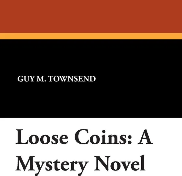 Обложка книги Loose Coins. A Mystery Novel, Guy M. Townsend,  Hensley Joe L.