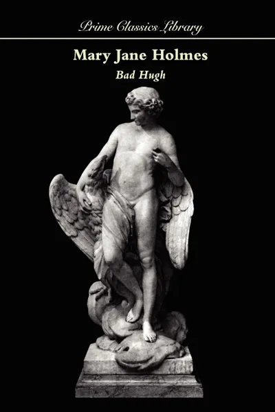 Обложка книги Bad Hugh, Mary Jane Holmes