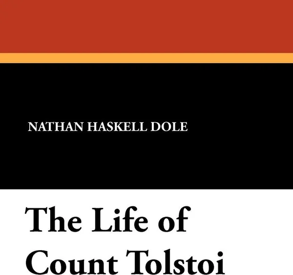 Обложка книги The Life of Count Tolstoi, Nathan Haskell Dole