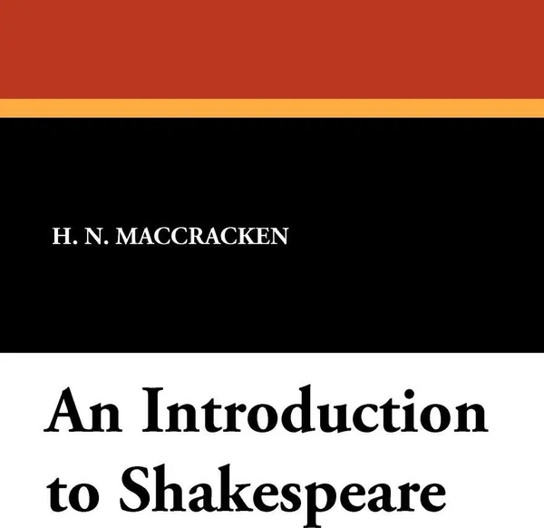 Обложка книги An Introduction to Shakespeare, H. N. MacCracken, F. E. Pierce, W. H. Durham