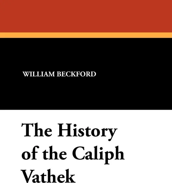 Обложка книги The History of the Caliph Vathek, William Jr. Beckford