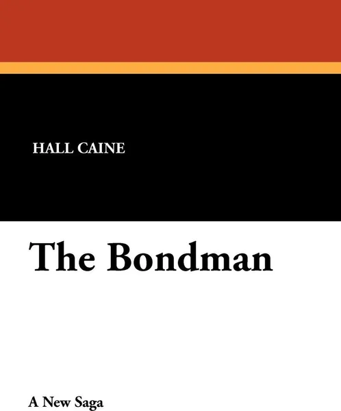 Обложка книги The Bondman, Hall Caine