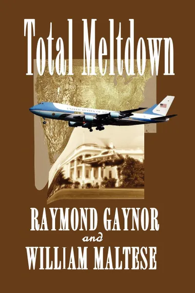 Обложка книги Total Meltdown. A Tripler and Clarke Adventure, Raymond Gaynor, William Maltese