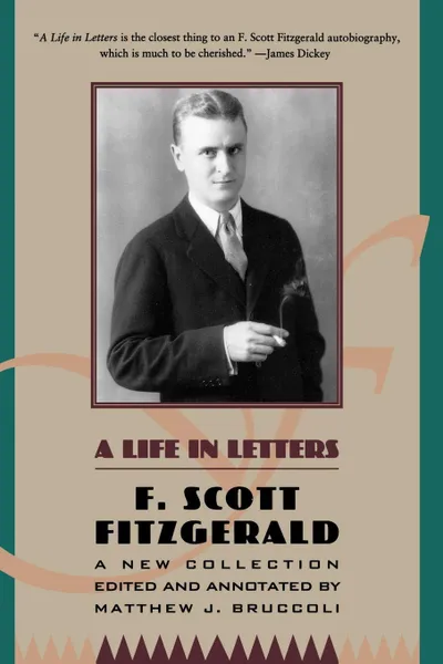 Обложка книги A Life in Letters. A New Collection Edited and Annotated by Matthew J. Bruccoli, F. Scott Fitzgerald