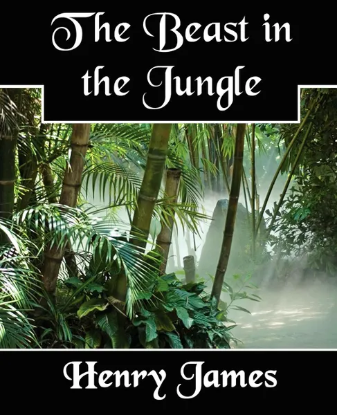 Обложка книги The Beast in the Jungle, Henry Jr. James, James Henry James, Henry James