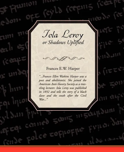 Обложка книги Iola Leroy or Shadows Uplifted, Frances E. W. Harper