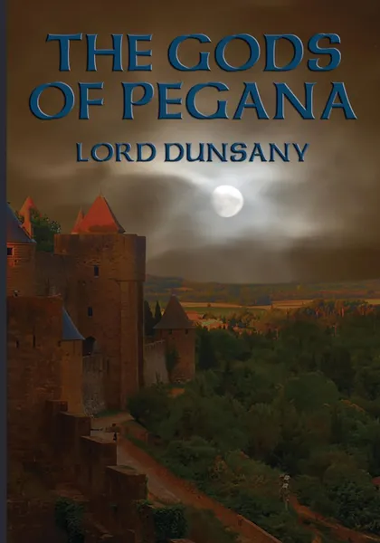 Обложка книги THE GODS OF PEGANA, LORD DUNSANY