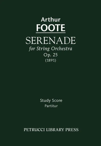 Обложка книги Serenade for String Orchestra, Op. 25 - Study score, Arthur Foote