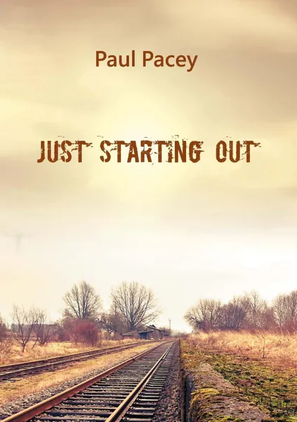 Обложка книги Just Starting Out, Paul David Pacey