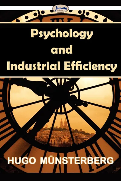 Обложка книги Psychology and Industrial Efficiency, Hugo Münsterberg