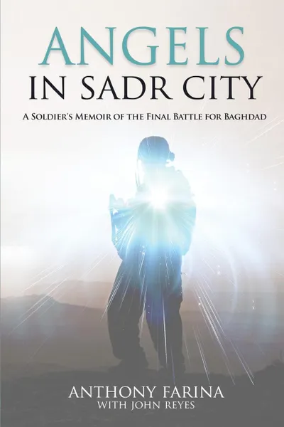 Обложка книги Angels in Sadr City. A Soldier's Memoir of the Final Battle for Baghdad, Anthony S Farina