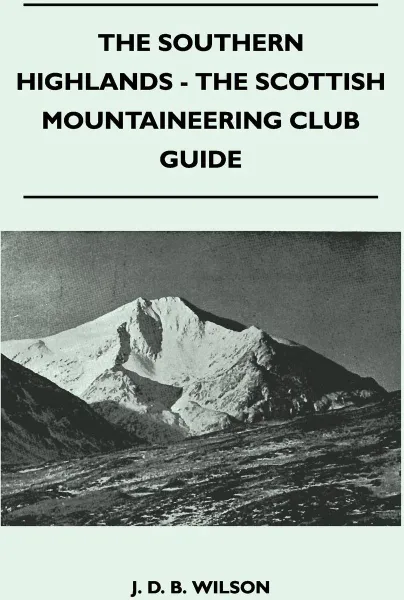 Обложка книги The Southern Highlands - The Scottish Mountaineering Club Guide, J. D. B. Wilson