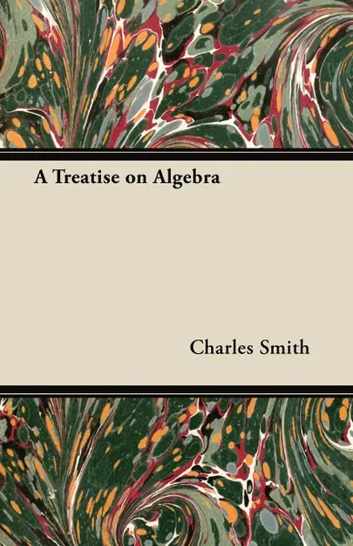 Обложка книги A Treatise on Algebra, Charles Smith