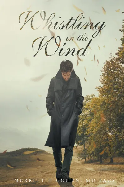 Обложка книги Whistling in the Wind, MD FACS Merritt H Cohen