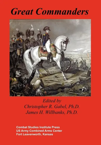 Обложка книги Great Commanders, Combat Studies Institute Press