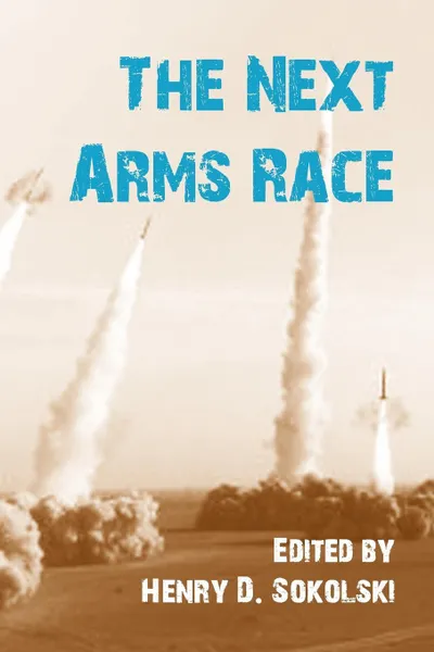 Обложка книги The Next Arms Race, Strategic Studies Institute