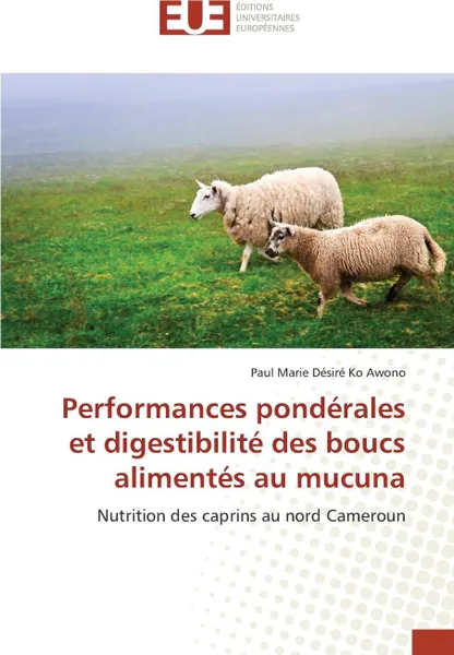 Обложка книги Performances ponderales et digestibilite des boucs alimentes au mucuna, DESIRE KO AWONO-P