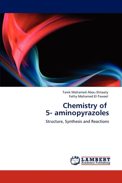 Обложка книги Chemistry of   5- aminopyrazoles, Tarek Mohamed Abou Elmaaty, Fathy Mohamed El-Taweel